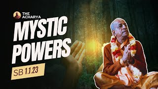 Mystic Power | Srila Prabhupada | SB 1.1.23