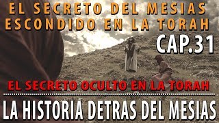 El secreto oculto en la TORAH CAP 31 La Historia detrás del Mesías