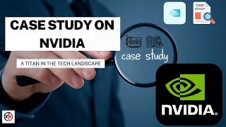 Case Study on Nvidia: A Titan in the Tech Landscape