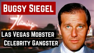 BUGSY SIEGEL AND HIS DOWNFALL IN LAS VEGAS