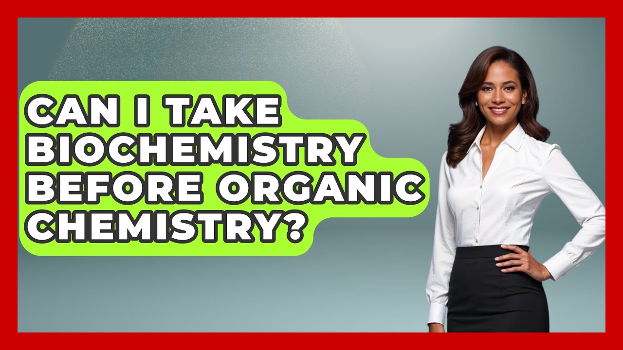 Can I Take Biochemistry Before Organic Chemistry Chemistry For Can I Take Biochemistry Before Organic Chemistry Chemistry For