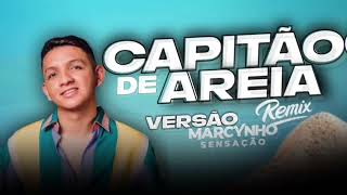 Video thumbnail of "MARCYNHO SENSAÇÃO - CAPITÃO DE AREIA  VERSÃO  REMIX"