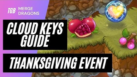 Merge Dragons Thanksgiving Event Cloud Keys Guide ☆☆☆