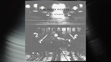 Earl Scruggs, Doc Watson and Ricky Skaggs - The Storms Are On The Ocean (Official Audio)