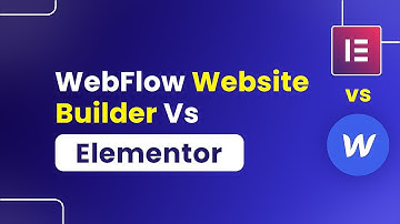 Webflow Website Builder Vs Elementor (Which Is Best?)