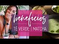 Los TOP beneficios del TÉ VERDE | MATCHA