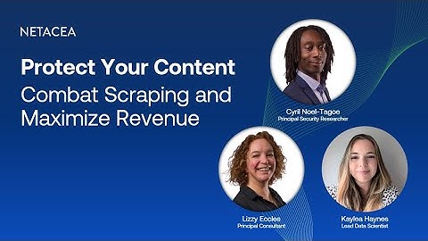 Protect Your Content: Combat Scraping and Maximize Revenue | Netacea