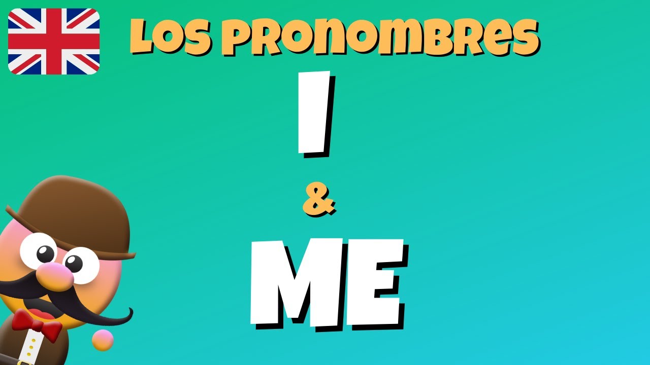 LOS PRONOMBRES I & ME - INGLÉS PARA NIÑOS CON MR.PEA - ENGLISH FOR KIDS