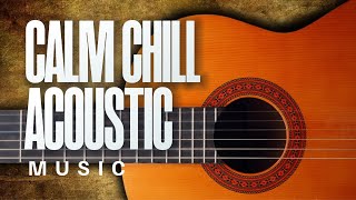 Calm Chill Acoustic Playlist