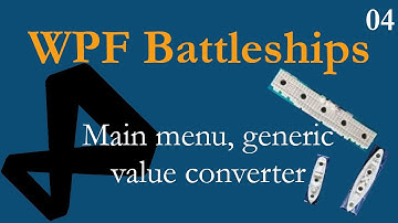 #wpf #programming C# WPF Battleships Tutorial: 04 - Main Menu and generic value converter