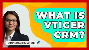 What Is Vtiger CRM? - BusinessGuide360.com