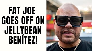 Fat Joe GOES OFF On Jellybean Benítez!