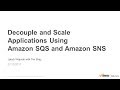 Decouple and Scale Applications Using Amazon SQS and Amazon SNS - 2017 AWS Online Tech Talks