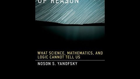 The Outer Limit of Reason Part 2: Reason, Science and Its Limit with Prof. Noson S. Yanofsky