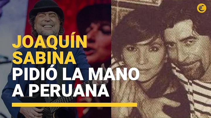 Joaqun Sabina y su historia de amor con la peruana...