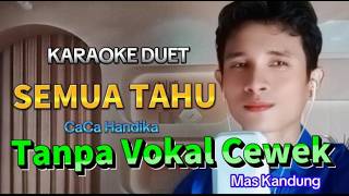 Download lagu Semua Tahu — Caca Handika  Karaoke Tanpa Vokal Cewek · Mas Kandung
