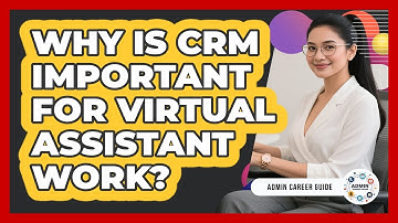Why Is CRM Important For Virtual Assistant Work?