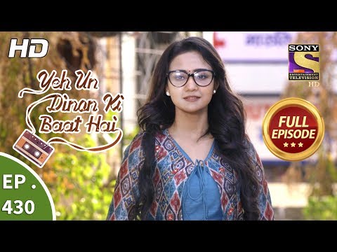 Yeh Un Dinon Ki Baat Hai - Ep 430 - Full Episode - 15th May, 2019