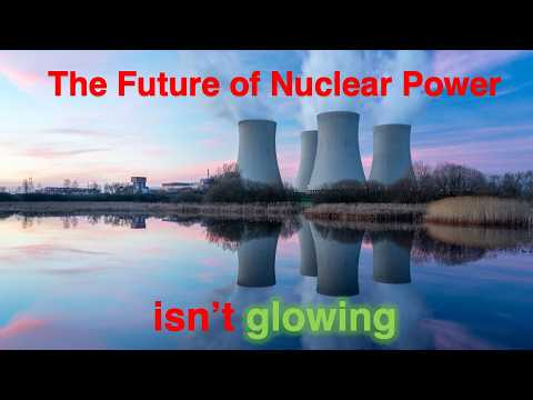 The future of nuclear power isn’t glowing: it will not play a big role ...