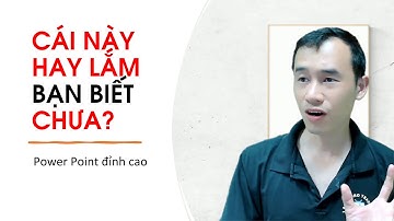 Kĩ thuật Powerpoint đỉnh cao zoom nhấn mạnh làm trình chiếu ấn tượng