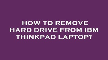 How to remove hard drive from ibm thinkpad laptop?