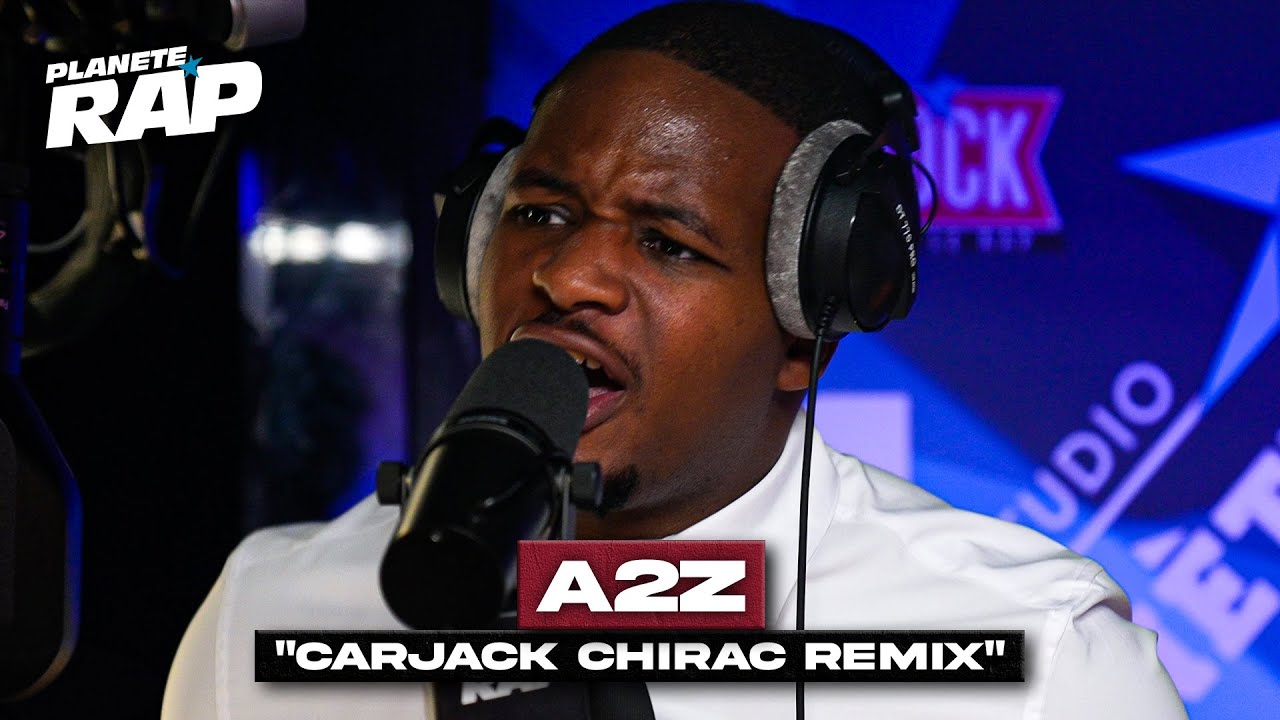 EXCLU] A2Z - Carjack Chirac Remix #PlanèteRap - YouTube