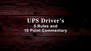 UPS Driver's 5 Rules and 10 Point Commentary