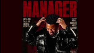 Ceeka Rsa ,Tyler ICU  & Optimist Music ZA ft Khal Harrison,  Mbuxx & Stady Kay - Manager
