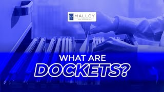 What Are Dockets?