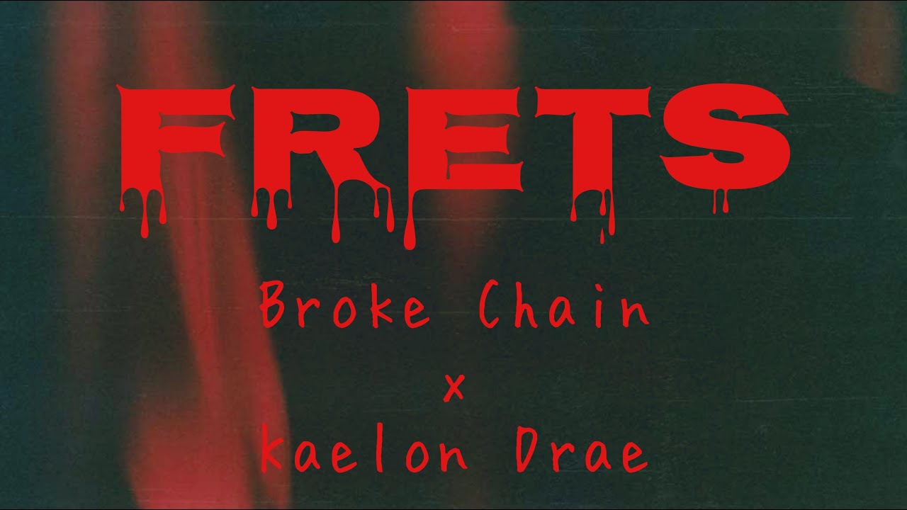 Broke Chain x Kaelon Drae - Frets (Lyric Video)