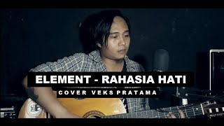 RAHASIA HATI - ELEMENT (cover Veks Pratama)