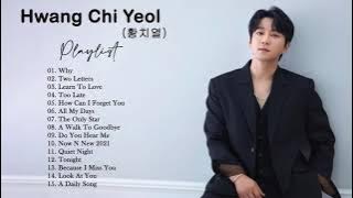 Hwang Chi Yeol (황치열) Playlist || 33 Songs Collection of Hwang Chi Yeol (Hwang Chi Yeul)