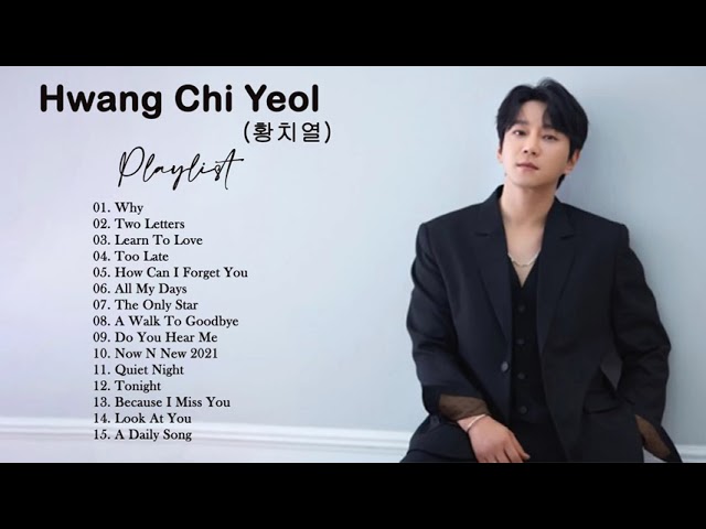 Hwang Chi Yeol (황치열) Playlist || 33 Songs Collection of Hwang Chi Yeol (Hwang Chi Yeul) class=