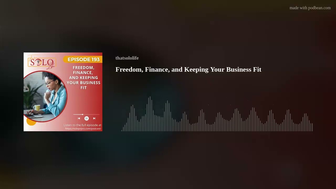 Freedom, Finance, and Keeping Your Business Fit Freedom, Finance, and Keeping Your Business Fit