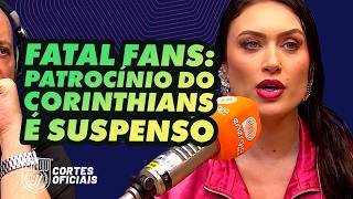 PATROCÍNIO DA FATAL FANS AO CORINTHIANS É SUSPENSO!
