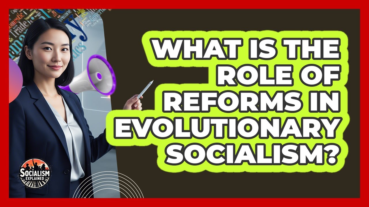 What Is The Role Of Reforms In Evolutionary Socialism?