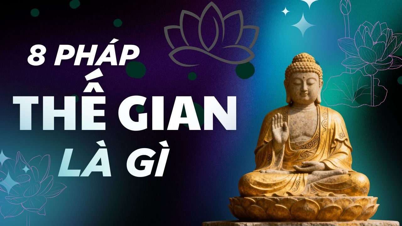 Học Điều Này Để Sống Hạnh Phúc Bền Lâu | Tám Pháp Thế Gian & Cách Giữ Tâm Bình An