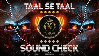 Taal Se Taal | ताल से ताल (TABLA HIGH BASS) | SOUND CHECK |DJ KIRAN