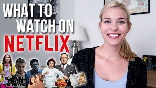 WHAT TO WATCH ON NETFLIX