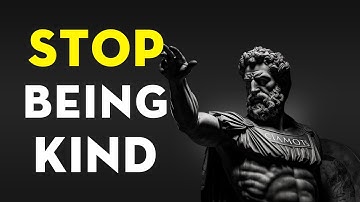 8 WAYS How Kindness Will RUIN Your Life | Stoicism