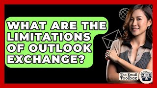 What Are The Limitations Of Outlook Exchange? - TheEmailToolbox.com