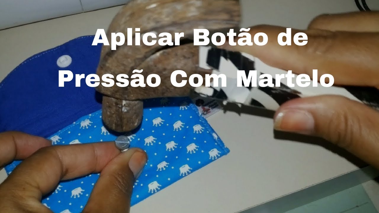 Como Aplicar Botão De Pressão Com Martelo - Sem Máquina e Sem Alicate