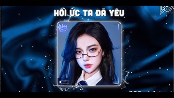 HỒI ỨC TA ĐÃ YÊU / CHẲNG BIẾT ANH ĐANG NƠI NÀO CÓ AI KỀ CẠNH KHÔNG / NHẠC HOT TIK TOK HAY NHẤT 2023