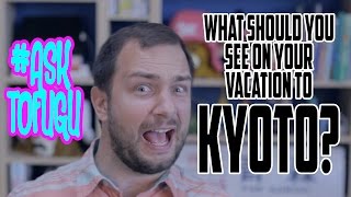 What Should You See on Your Vacation to Kyoto?