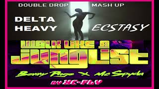 Delta Heavy "Ecstasy" | Benny Page|MC Spyda "Walk like a Junglist" (DoubleDrop-MashUp by XC-Fly)