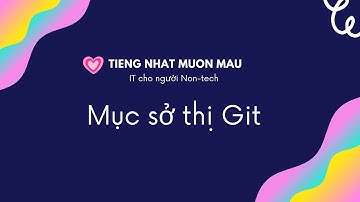 Mục sở thị Git cùng Tiếng Nhật Muôn Màu
