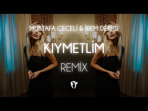 Mustafa Ceceli & İrem Derici - Kıymetlim ( Fatih Yılmaz Remix )