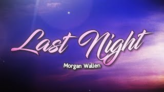 Morgan Wallen - Last Night (Lyrics)