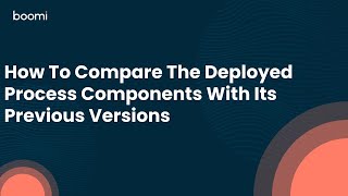 How To Compare The Deployed Process Components With Its Previous Versions