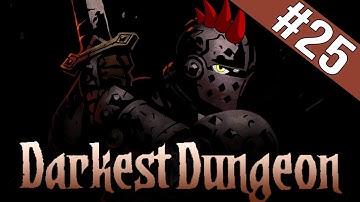 INTO THE WARRENS! - DARKEST DUNGEON #25 - [HD 60 FPS]